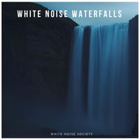 White Noise Society - White Noise Waterfalls