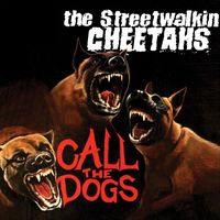 The Streetwalkin' Cheetahs - Call the Dogs EP