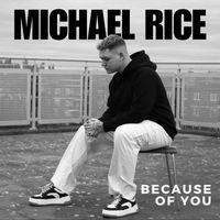 Michael Rice - Because of You