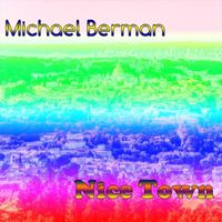 Michael Berman - Nice Town