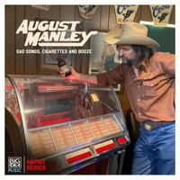 August Manley - Sad Songs, Cigarettes, and Booze
