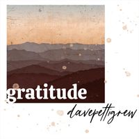 Dave Pettigrew - Gratitude