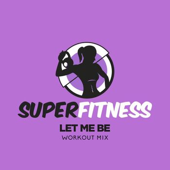 SuperFitness - Let Me Be (Workout Mix)