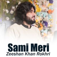 Zeeshan Khan Rokhri - Sami Meri