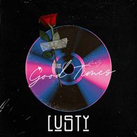 Lusty - Good Times (Explicit)