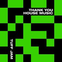 Tuff Jam - Thank You House Music (Mike Sharon Vybe Remix)
