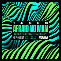 Tesen - Afraid No Man (feat. Persona)