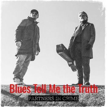 Partners in Crime - Blues Tell Me the Truth