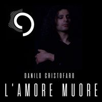 Danilo Cristofaro - L’AMORE MUORE (Explicit)