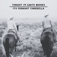 Tonight I'm Garth Brooks - It's Midnight Cinderella
