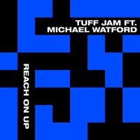 Tuff Jam - Reach On Up (feat. Michael Watford)