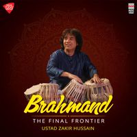 Ustad Zakir Hussain - Brahmand - The final Frontier