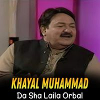 Khayal Muhammad - Da Sha Laila Orbal