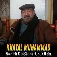 Khayal Muhammad - Nan Mi Da Stargi Che Olida