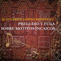 Juan Carlos Gamino Rodríguez - PRELUDIO Y FUGA SOBRE MOTIVOS INCAICOS (Versión para flauta, flauta contralto y clarinete bajo)