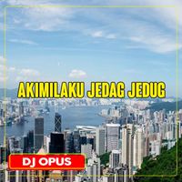 DJ Opus - Akimilaku Jedag Jedug