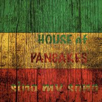 House of Pancakes - Sing My Song