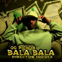 OGPichon420, PiketeProducer & Director Moises - Bala Bala (Explicit)