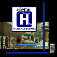 Julien Nègre - Ambiance Sonore - Hall d'Hôpital de Province