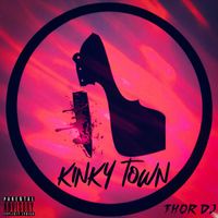 Thor Dj - Kinky Town (Explicit)