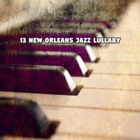 Chillout Lounge - 13 New Orleans Jazz Lullaby