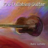 Baby Lullaby - 70's Lullabies ~ Guitar
