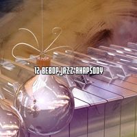 Chillout Lounge - 12 Bebop Jazz Rhapsody