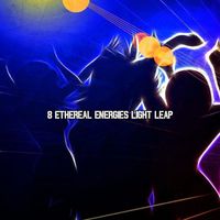 Fitness Workout Hits - 8 Ethereal Energies Light Leap