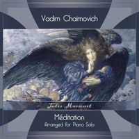 Vadim Chaimovich - Massenet: Thaïs, DO 24: "Méditation" (Arr. for Piano Solo by Jules Massenet)