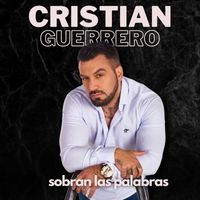 Cristian Guerrero - Sobran Las Palabras
