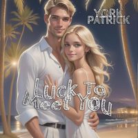 York Patrick - Luck to Meet You