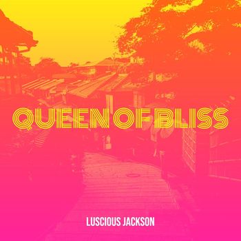 Luscious Jackson - Queen of Bliss