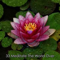 Zen Meditation and Natural White Noise and New Age Deep Massage - 33 Meditate The World Over