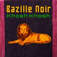 Bazille Noir - Khosh Khosh