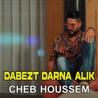 Cheb Houssem - Dabezt Darna Alik