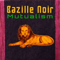 Bazille Noir - Mutualism