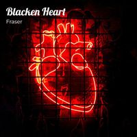 Fraser - Blacken Heart (Explicit)