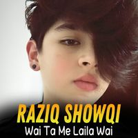 Raziq Showqi - Wai Ta Me Laila Wai