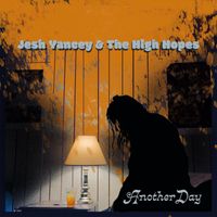 Jesh Yancey & The High Hopes - Another Day