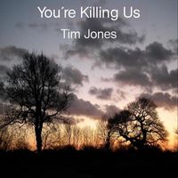 Tim Jones - You´re Killing Us