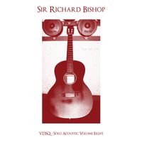 Sir Richard Bishop - Solo Acoustic, Vol. 8