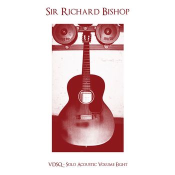 Sir Richard Bishop - Solo Acoustic, Vol. 8