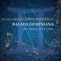 Juan Carlos Gamino Rodríguez - BALADA GEMINIANA (para clarinete en La y piano)
