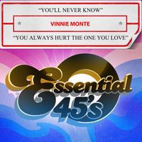 Vinnie Monte - You'll Never Know / You Always Hurt the One You Love