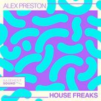 Alex Preston - House Freaks