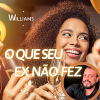 Williams - O Que Seu Ex Não Fez