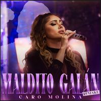 Caro Molina - Maldito Galán (Remake)