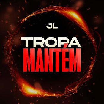 JL - Tropa do Mantem (Explicit)