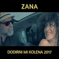 Zana - Dodirni mi kolena 2017