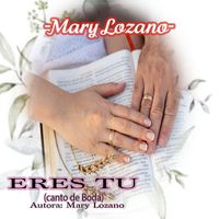 Mary Lozano - Eres Tu (Canto de Boda)